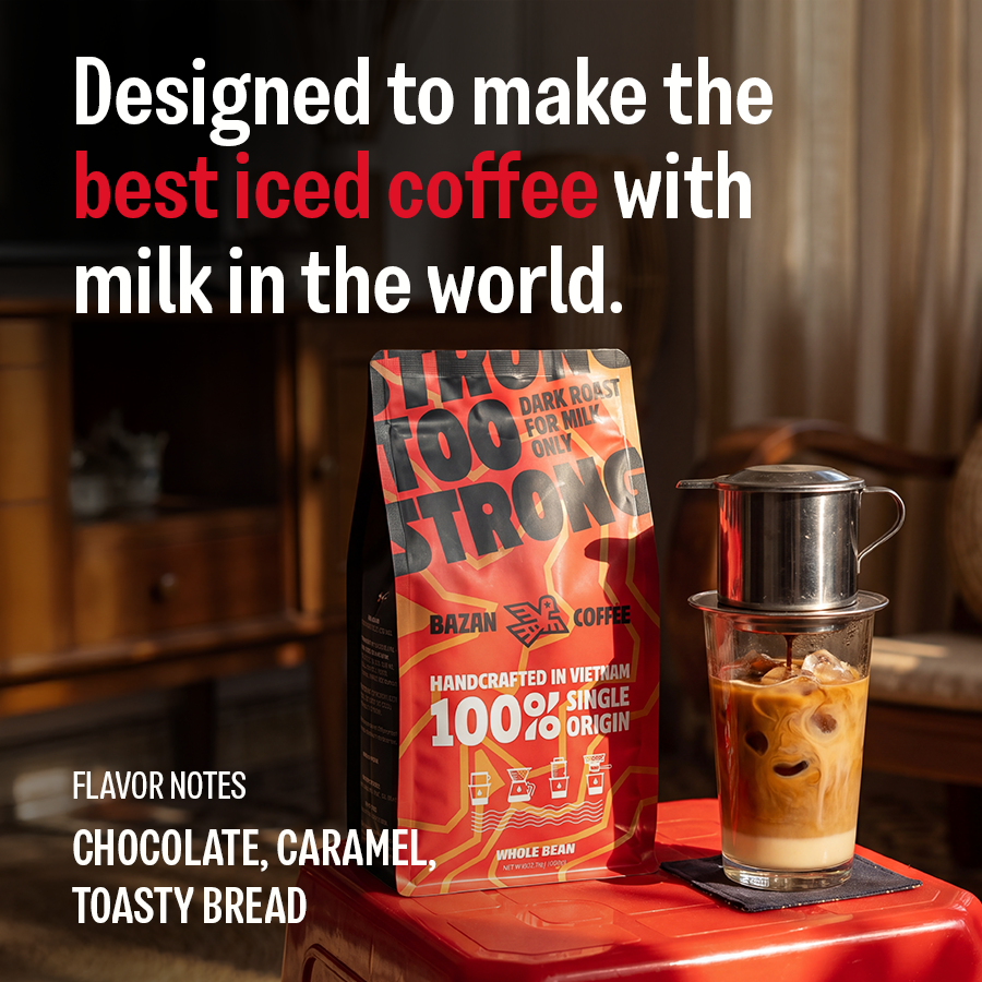 Too Strong, Premium Vietnamese Robusta, Dark Roast