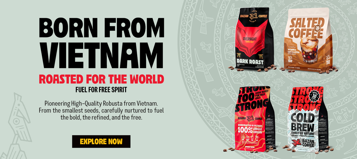 Born from Vietnam, roasted for the world — Bazan Coffee